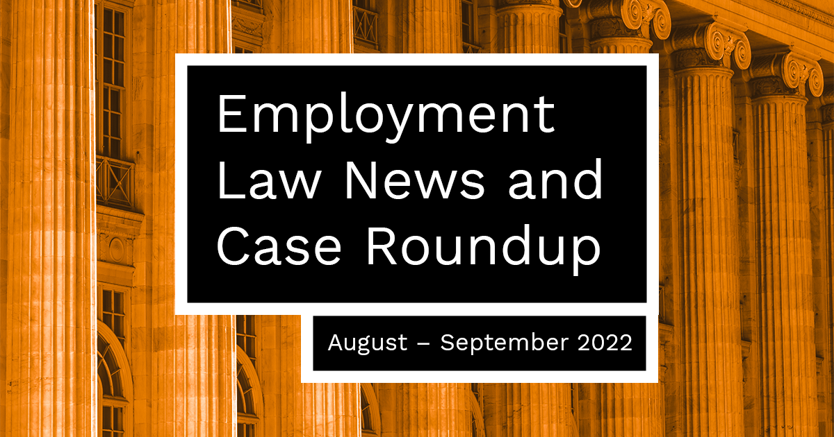 Employment Law News And Case Roundup Augsep 2022 